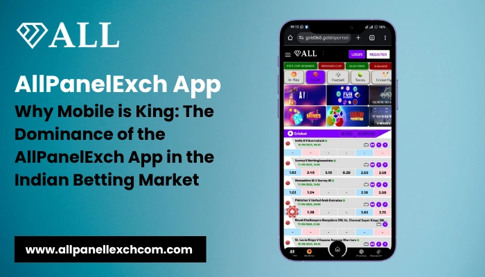 AllPanelExch App Why Mobile is King The Dominance of the AllPanelExch App in the Indian Betting Market