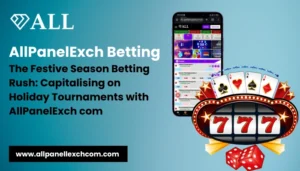 The Festive Season Betting Rush: Capitalizing on Holiday Tournaments with AllPanelExch com