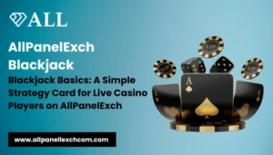 Blackjack Basics: A Simple Strategy Card for Live Casino Players on AllPanelExch