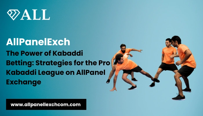 AllPanelExch The Power of Kabaddi Betting Strategies for the Pro Kabaddi League on AllPanel Exchange