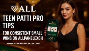 Teen Patti Pro Tips for Consistent Small Wins on AllPanelExch